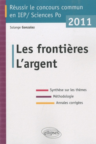 Réussir le concours commun en IEP. L'argent, Les frontières, Edition 2011