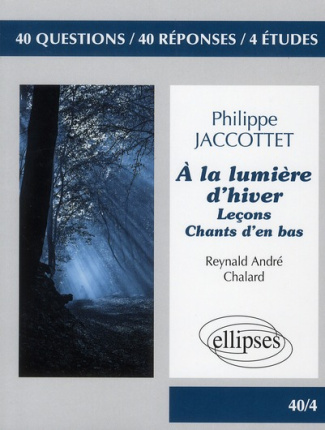 A la lumière d'hiver de Philippe Jaccottet. 40 questions, 40 réponses, 4 études