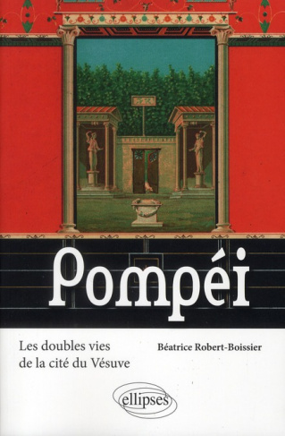 Pompéi. Les doubles vies de la cité du Vésuve
