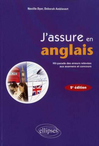 J'assure en anglais. Hit-parade des erreurs relevées aux examens et concours, 2e édition