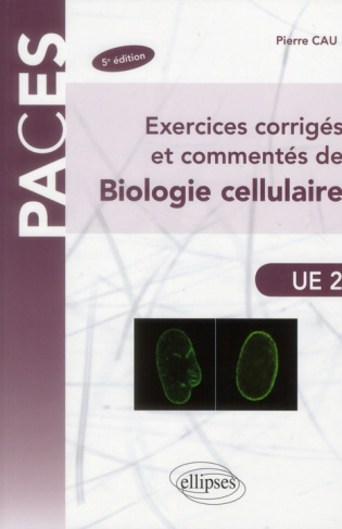 Exercices corrigés et commentés de biologie cellulaire. 5e édition
