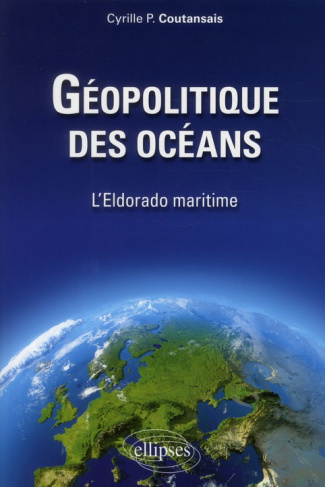 Géopolitique des océans. L'Eldorado maritime