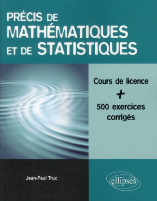 Précis de mathématiques et de statistiques. Cours de licence avec plus de 500 exemples commentés et