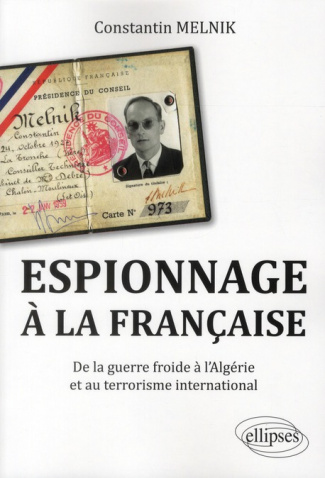 Espionnage à la française. De la guerre froide à l'Algérie et au terrorisme international