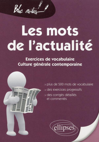 Les mots de l'actualité. Exercices de vocabulaire, culture générale contemporaine