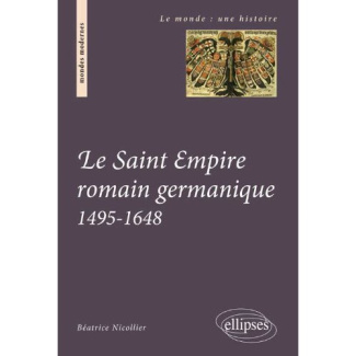 Le Saint Empire romain germanique au temps des confessions (1495-1648)