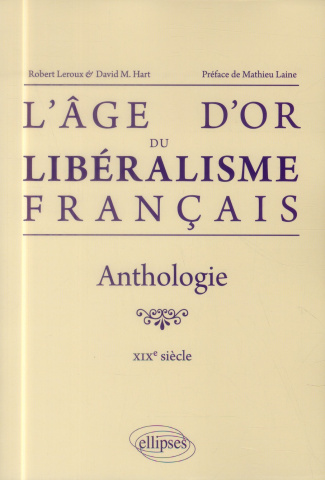 L'âge d'or du libéralisme français. Anthologie XIXe siècle