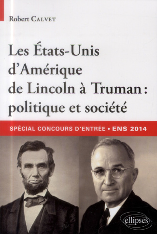 Les Etats-Unis d'Amérique de Lincoln à Truman : politique et société. Concours d'entrée aux ENS 2014