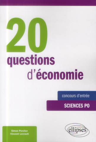 20 questions d'économie . Spécial concours d'entrée à Sciences Po