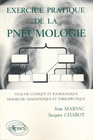 Exercice pratique de la pneumologie. Analyse clinique et radiologique, démarche diagnostique et thér