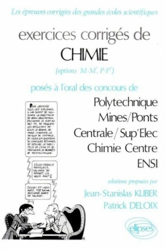 EXERCICES CORRIGES DE CHIMIE. Posés à l'oral des concours de Polytechnique, Mines/Ponts, Centrale, S