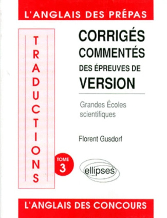 Traductions Tome 3 : Corrigés commentés des épreuves de version, grandes écoles scientifiques, 1984-