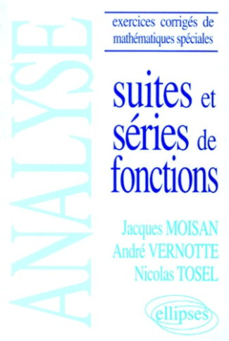 SUITES ET SERIES DE FONCTIONS. Analyse, Exercices corrigés de mathématiques spéciales
