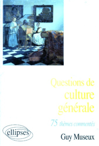 75 thèmes commentés. Questions de culture générale