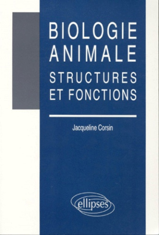 BIOLOGIE ANIMALE. Structures et fonctions