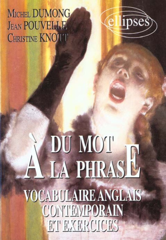 Du mot à la phrase. Vocabulaire anglais contemporain et exercices