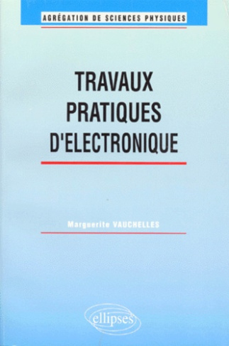 Travaux pratiques d'électronique. Agrégation de sciences physiques