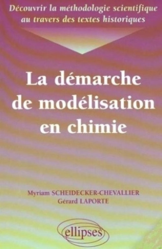 LA DEMARCHE DE MODELISATION EN CHIMIE. Découvrir la méthodologie scientifique au travers des textes