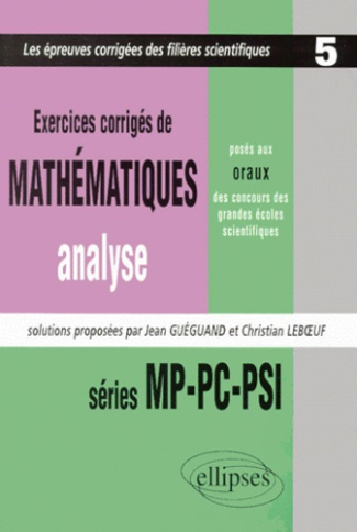 Exercices de mathématiques, analyse, posés aux oraux des concours des grandes écoles scientifiques.