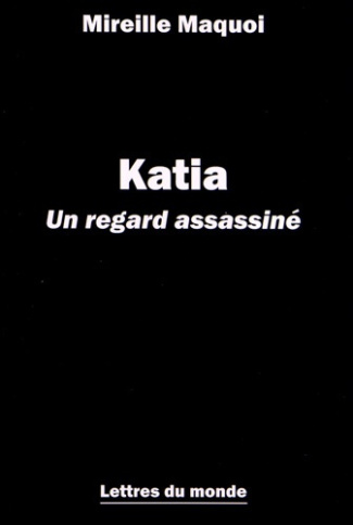 Katia / Un regard assassiné