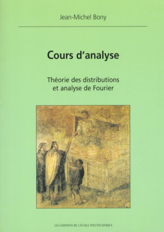 Cours d'analyse. Théorie des distributions et analyse de Fourier