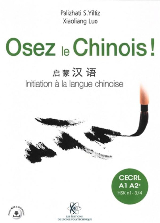 Osez le chinois ! CECRL A1 A2 (HSK-N1-N3/4). Pack en 2 volumes : Initiation à la langue chinoise ;