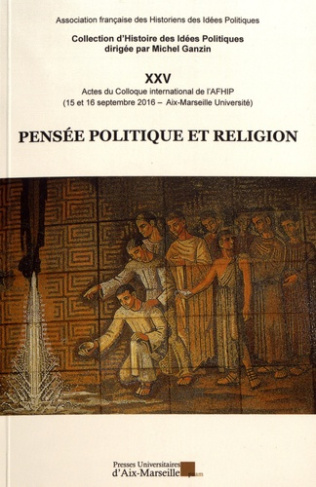 Pensée politique et religion. Actes du colloque international de l'AFHIP (15 et 16 septembre 2016 -