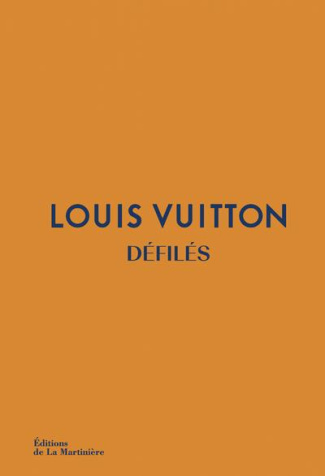 Louis Vuitton. Défilés - L'intégrale des collections