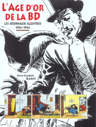 L'âge d'or de la BD. Les journaux illustrés 1934-1944