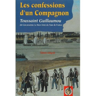 Les confessions d'un compagnon. Toussaint Guillaumou dit Carcassonne Le Bien Aimé du Tour de France
