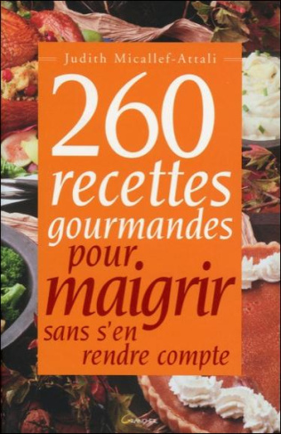 260 recettes gourmandes pour maigrir sans s'en rendre compte