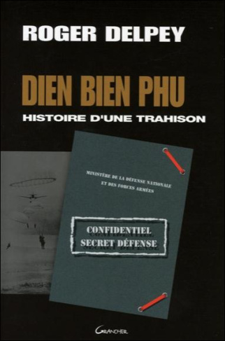 Dien Bien Phu. Histoire d'une trahison