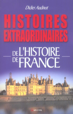 Histoires extraordinaires de l'Histoire de France