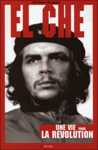 El Che. Une vie pour la révolution