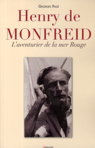 Henry de Monfreid. L'aventurier de la mer Rouge