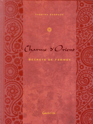 Charme d'Orient. Secrets de Femmes