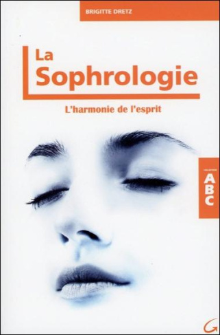La sophrologie. L'harmonie de l'esprit
