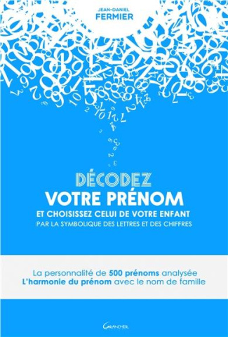 Décodez votre prénom et choisissez celui de votre enfant par la symbolique des lettres et des chiffr