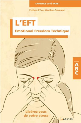 L'EFT (Emotional Freedom Technique). Libérez-vous de votre stress