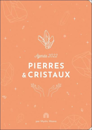 Agenda Pierres & cristaux. Edition 2022