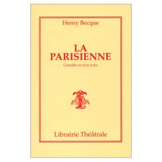 La Parisienne. Comédie en trois actes