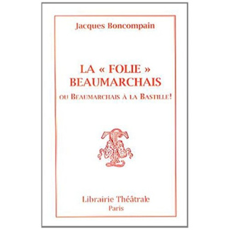 La "Folie" Beaumarchais ou Beaumarchais à la Bastille !