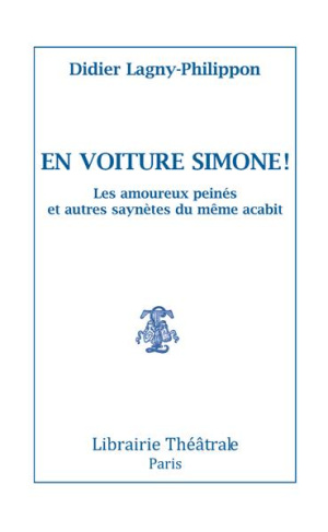 En voiture Simone !. LES AMOUREUX PEINÉS ET AUTRES SAYNÈTES DU MÊME ACABIT