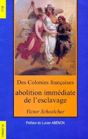 Des colonies françaises. Abolition immédiate de l'esclavage