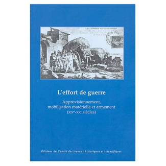L'effort de guerre. Approvisionnement, mobilisation matérielle et armement (XIVe-XXe siècles)