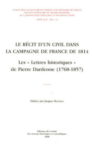 Le récit d'un civil dans la campagne de France de 1814. Les "Lettres historiques" de Pierre Dardenne