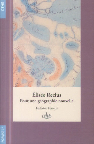 Elisée Reclus. Pour une géographie nouvelle