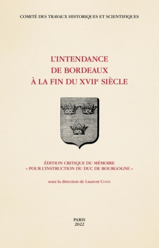 L'intendance de Bordeaux à la fin du XVIIe siècle. Edition critique du mémoire "pour l'instruction d