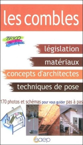 L'aménagement des combles. Législation, matériaux, impératifs techniques, caractéristiques des combl