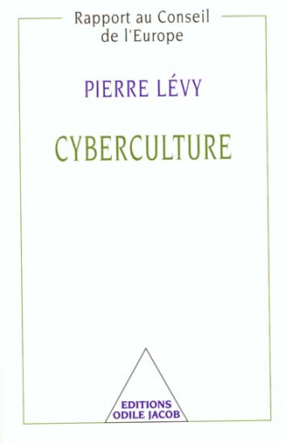 Cyberculture. Rapport au conseil de l'Europe dans le cadre du projet Nouvelles technologies, coopéra